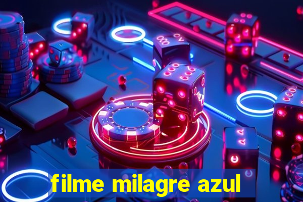 filme milagre azul